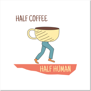 Half Coffee Half Human Cute Drawn Design - Coffee Shirt Posters and Art